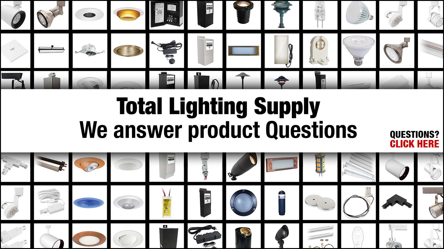 Total Lighting Supply - We answer product questions Monday - Friday. Let us help you!